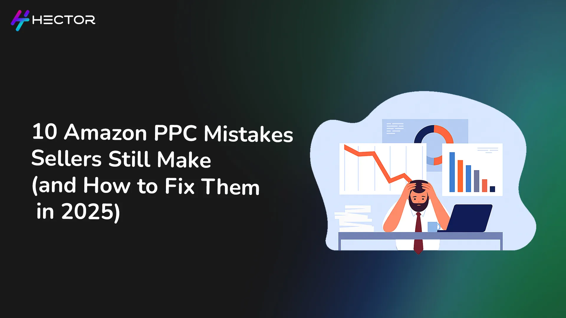 10 Amazon PPC Mistakes Sellers Still Make (and How to Fix Them)