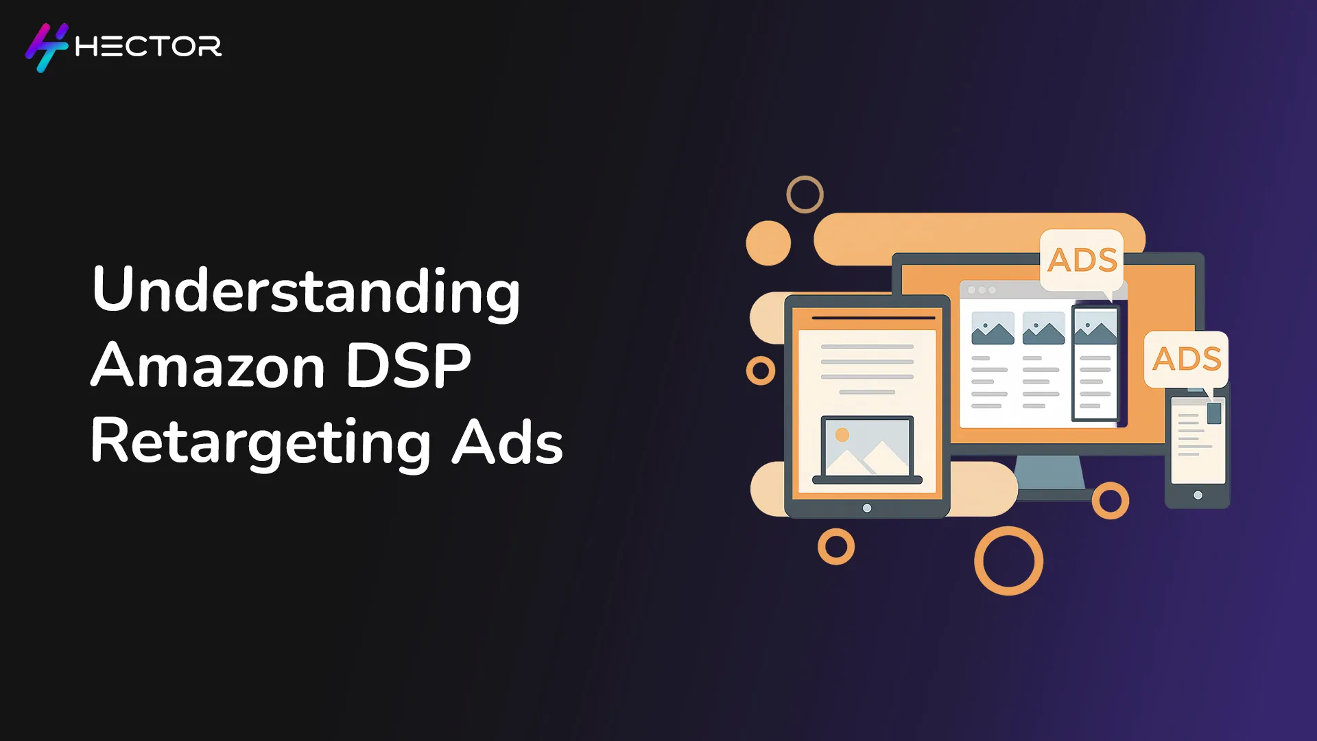 Understanding Amazon DSP Retargeting Ads: A Comprehensive Guide