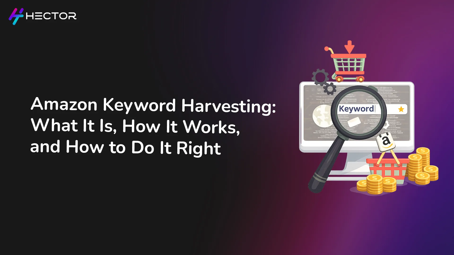 Amazon Keyword Harvesting: What It Is, How It Works, and How to Do It Right