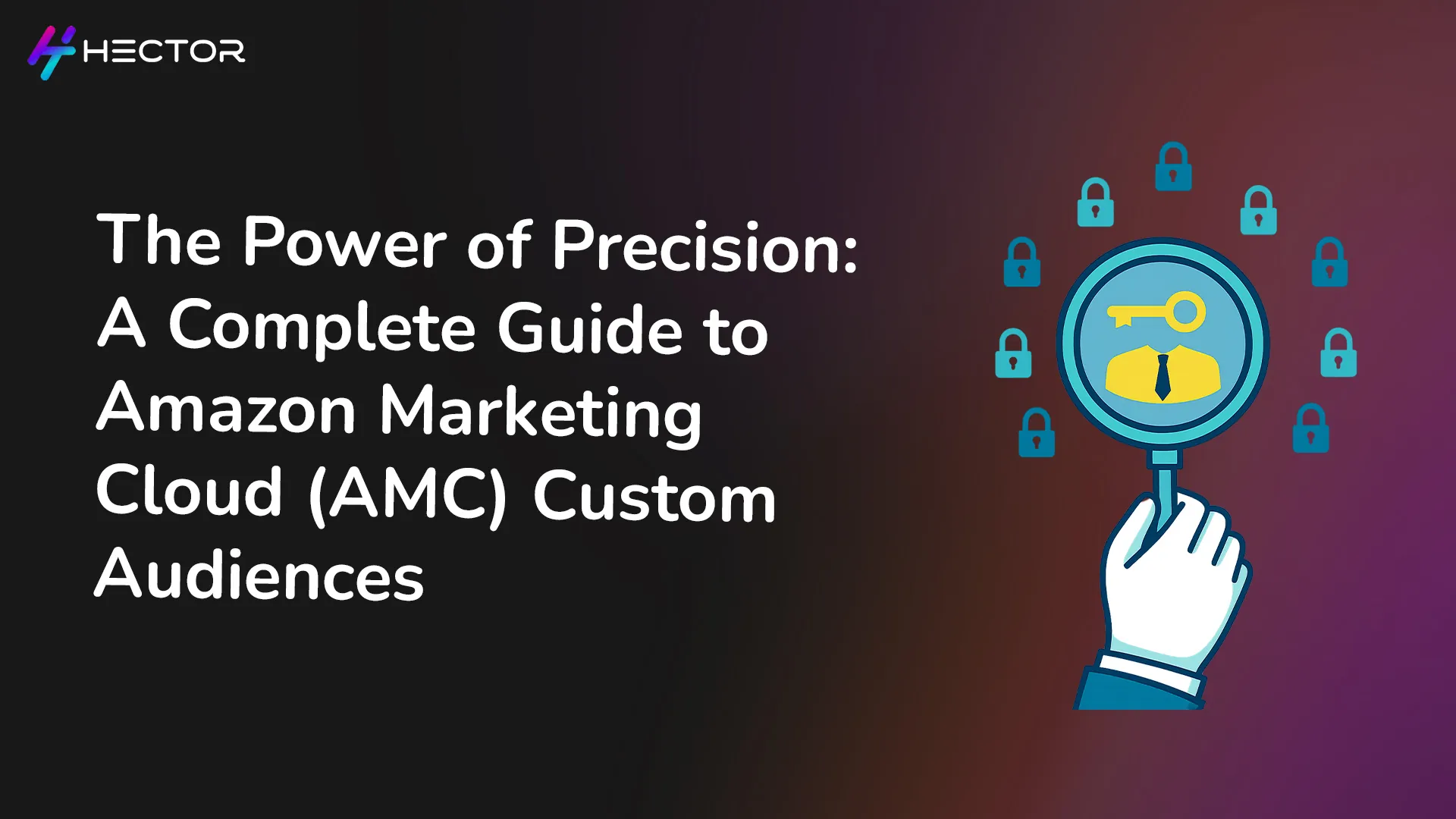 The Power of Precision: A Guide to Amazon Marketing Cloud Custom Audiences