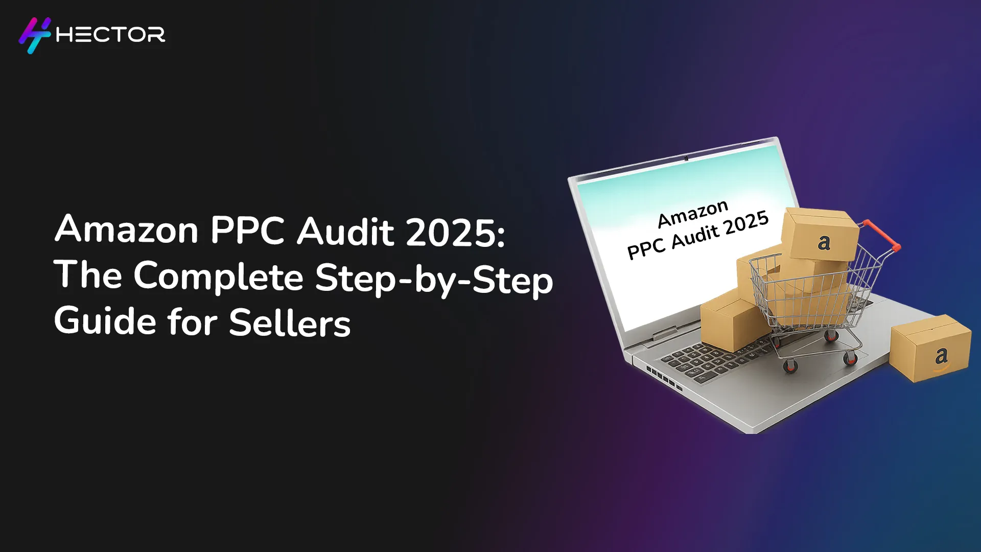 Amazon PPC Audit: The Complete Step-by-Step Guide for Sellers