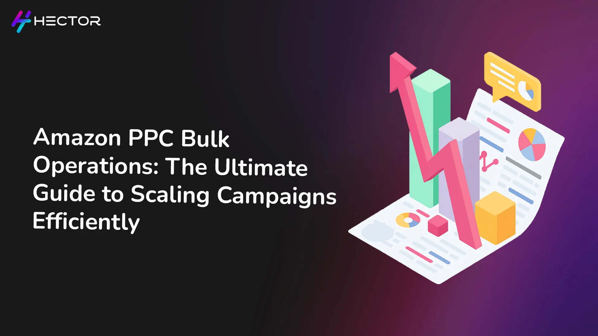 Amazon PPC Bulk Operations: The Ultimate Guide to Scaling Campaigns Efficiently