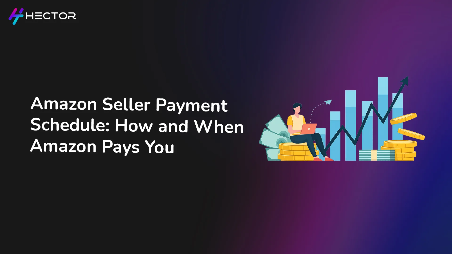 Amazon Seller Payment Schedule: How and When Amazon Pays You