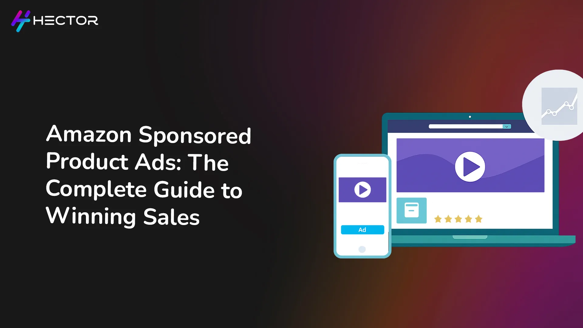 Amazon Sponsored Product Ads: The Complete Guide to Winning Sales