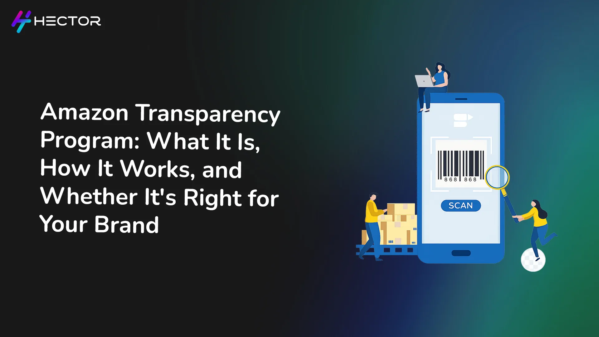 Amazon Transparency Program: What It Is, How It Works, and Whether It's Right for Your Brand