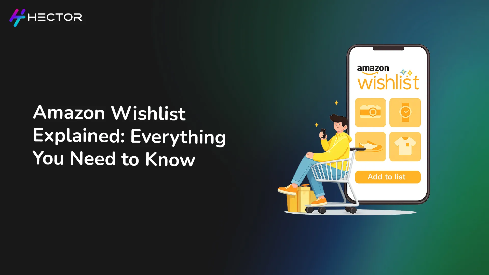 Amazon Wishlist Explained: Everything You Need to Know