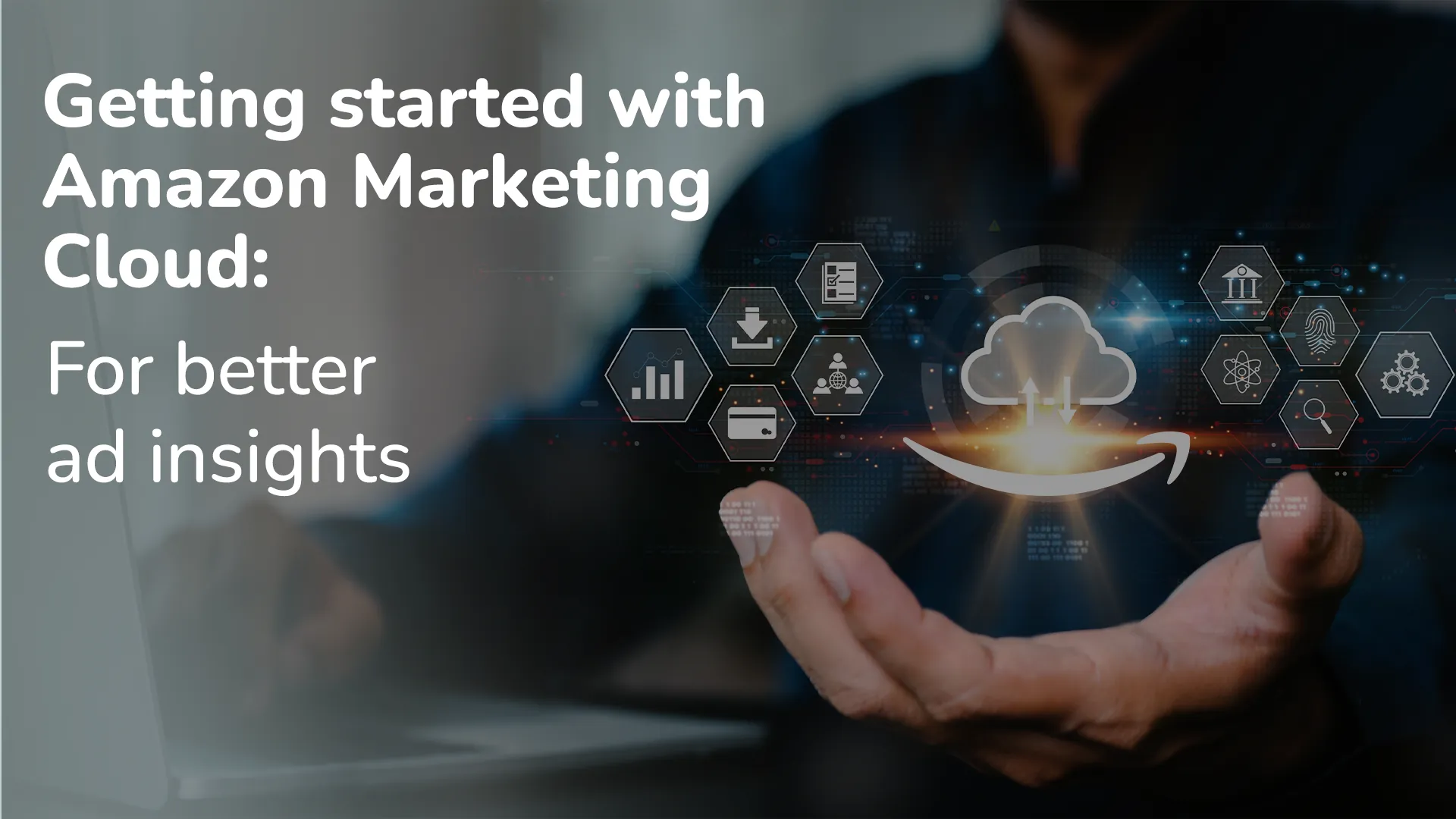How to Get Started with Amazon Marketing Cloud for Better Ad Insights 