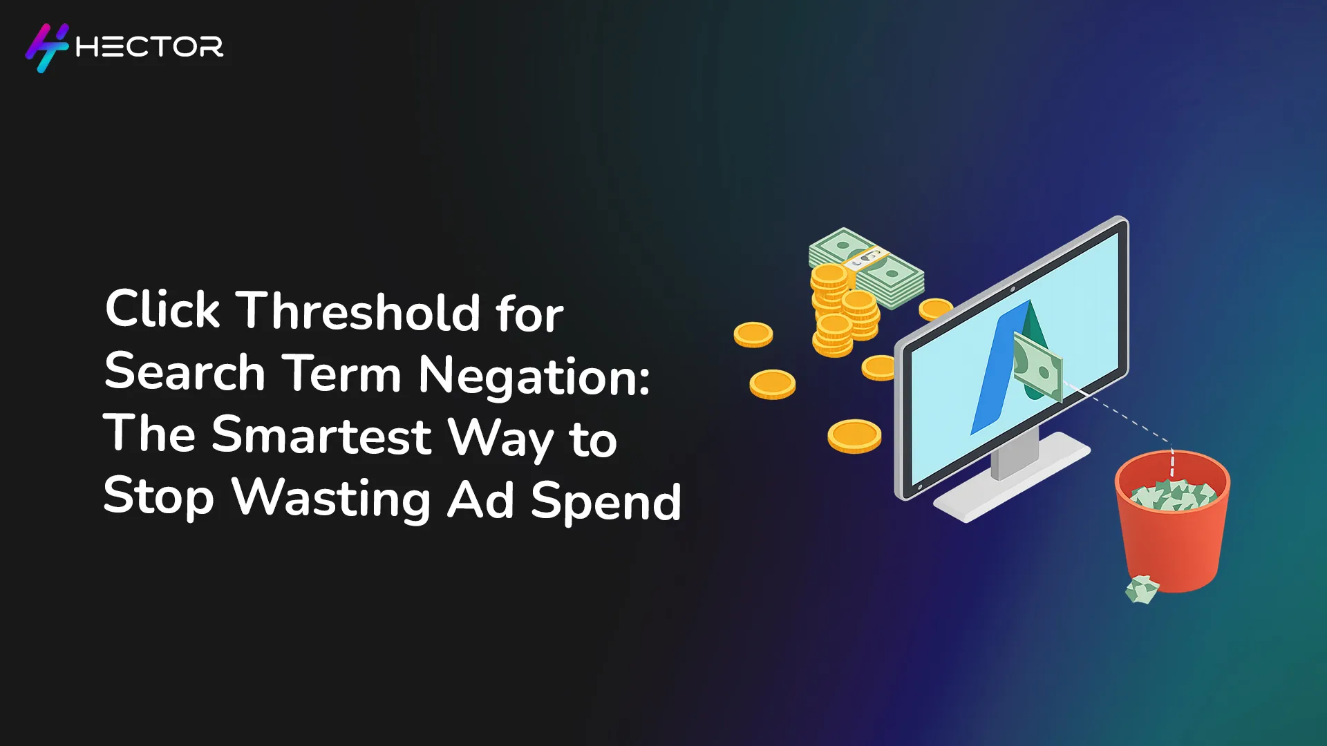 Click Threshold for Search Term Negation: The Smartest Way to Stop Wasting Ad Spend