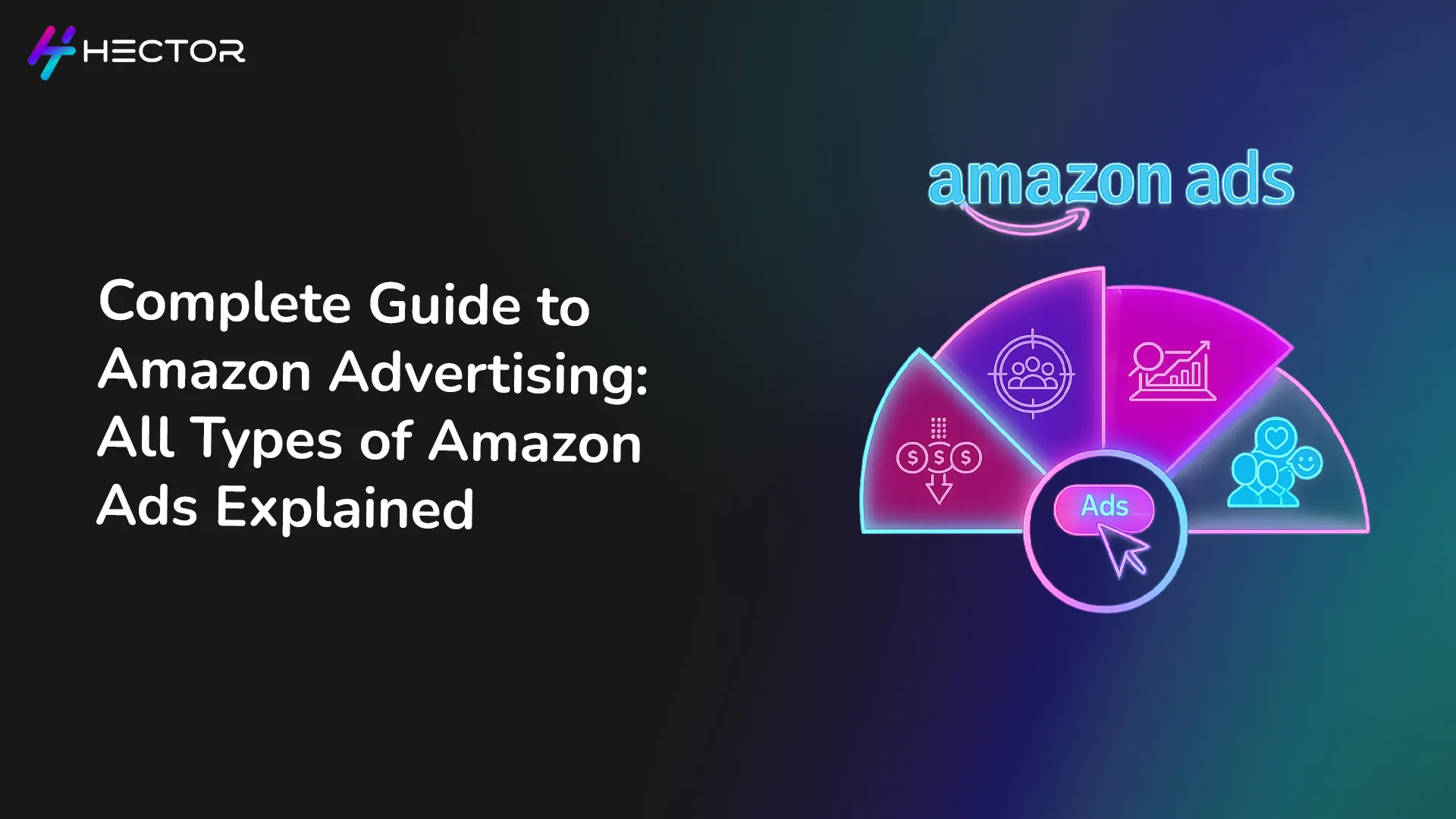 Complete Guide to Amazon Advertising: All Types of Amazon Ads Explained