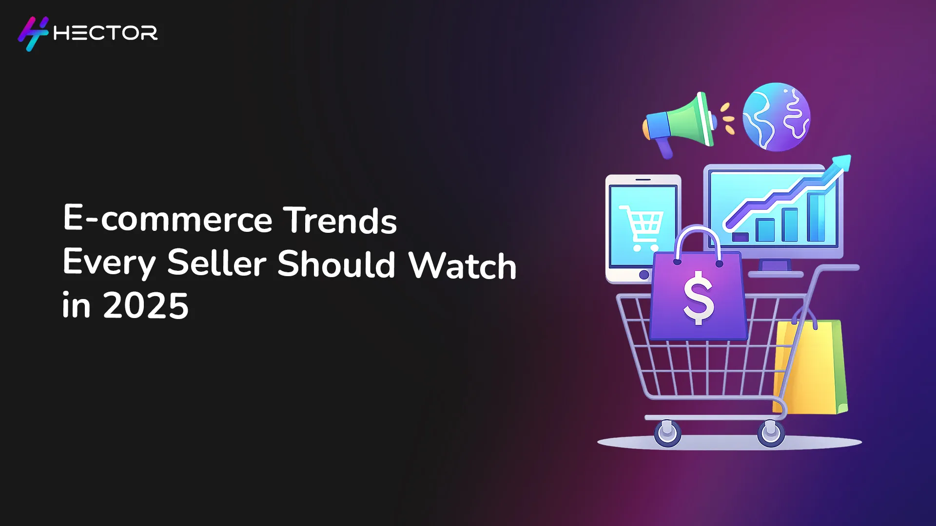 E-commerce Trends Every Seller Must Watch in 2025 and Beyond