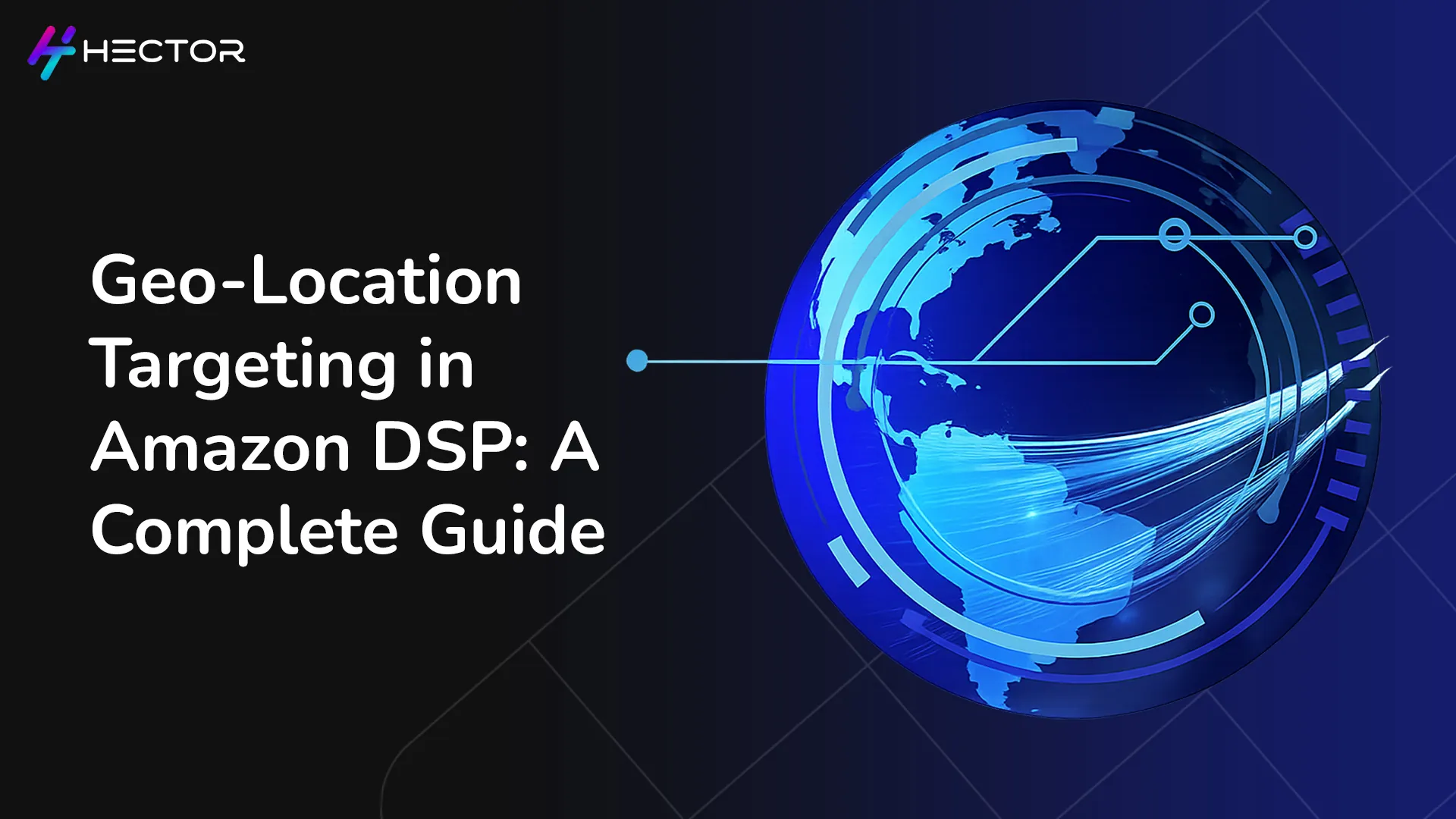 Geo-Location Targeting in Amazon DSP: A Complete Guide