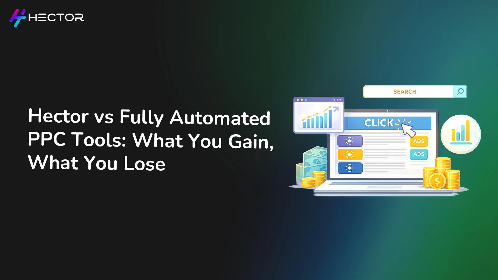 Hector vs Fully Automated PPC Tools: What You Gain, What You Lose