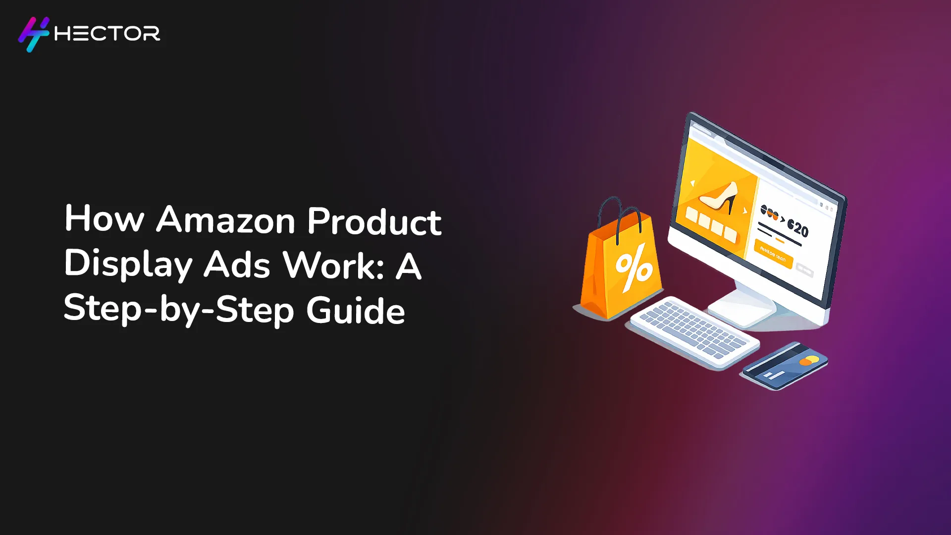 How Amazon Product Display Ads Work: A Step-by-Step Guide