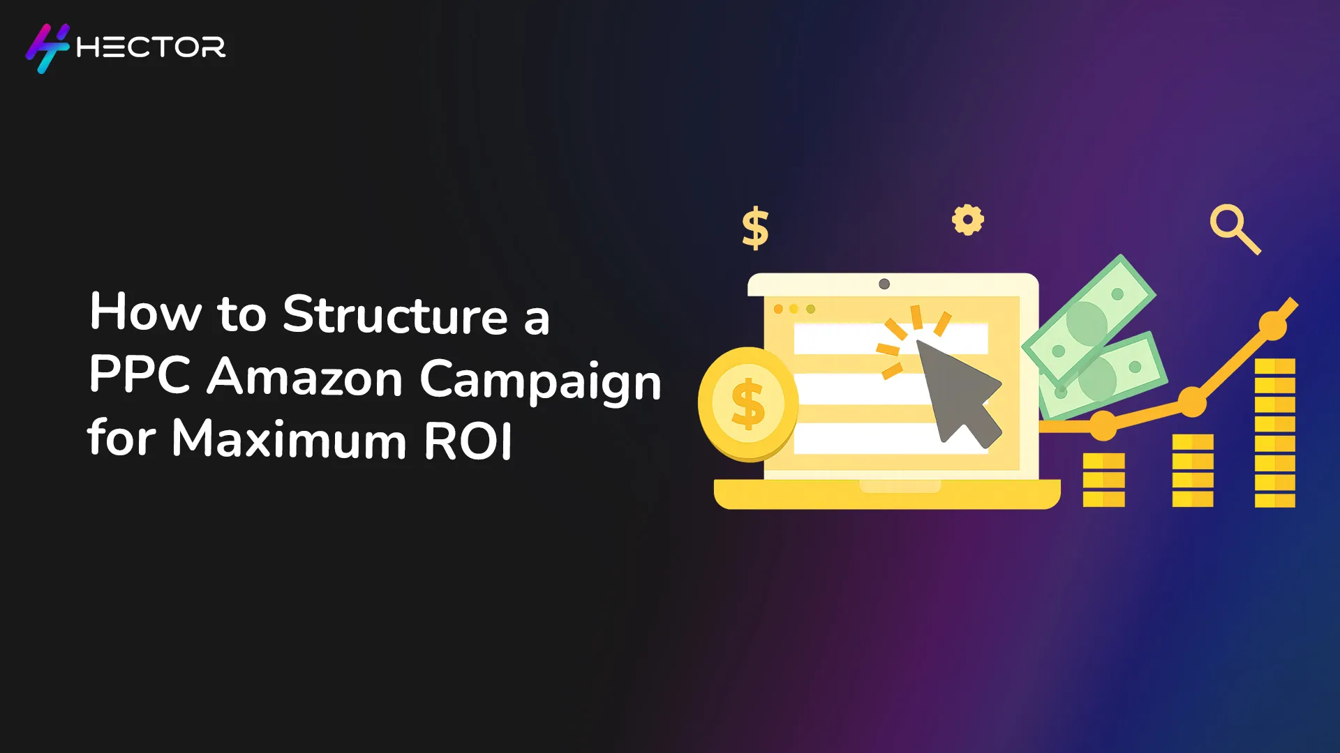 How to Structure an Amazon PPC Campaign for Maximum ROI