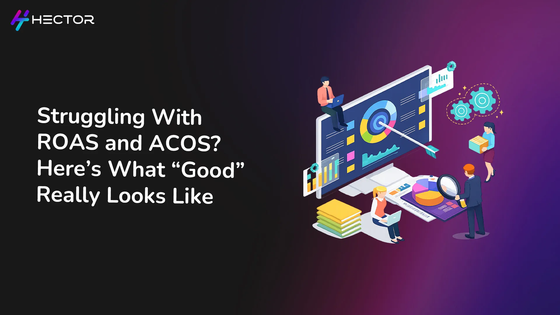 Struggling With ROAS and ACOS? Here’s What “Good” Really Looks Like