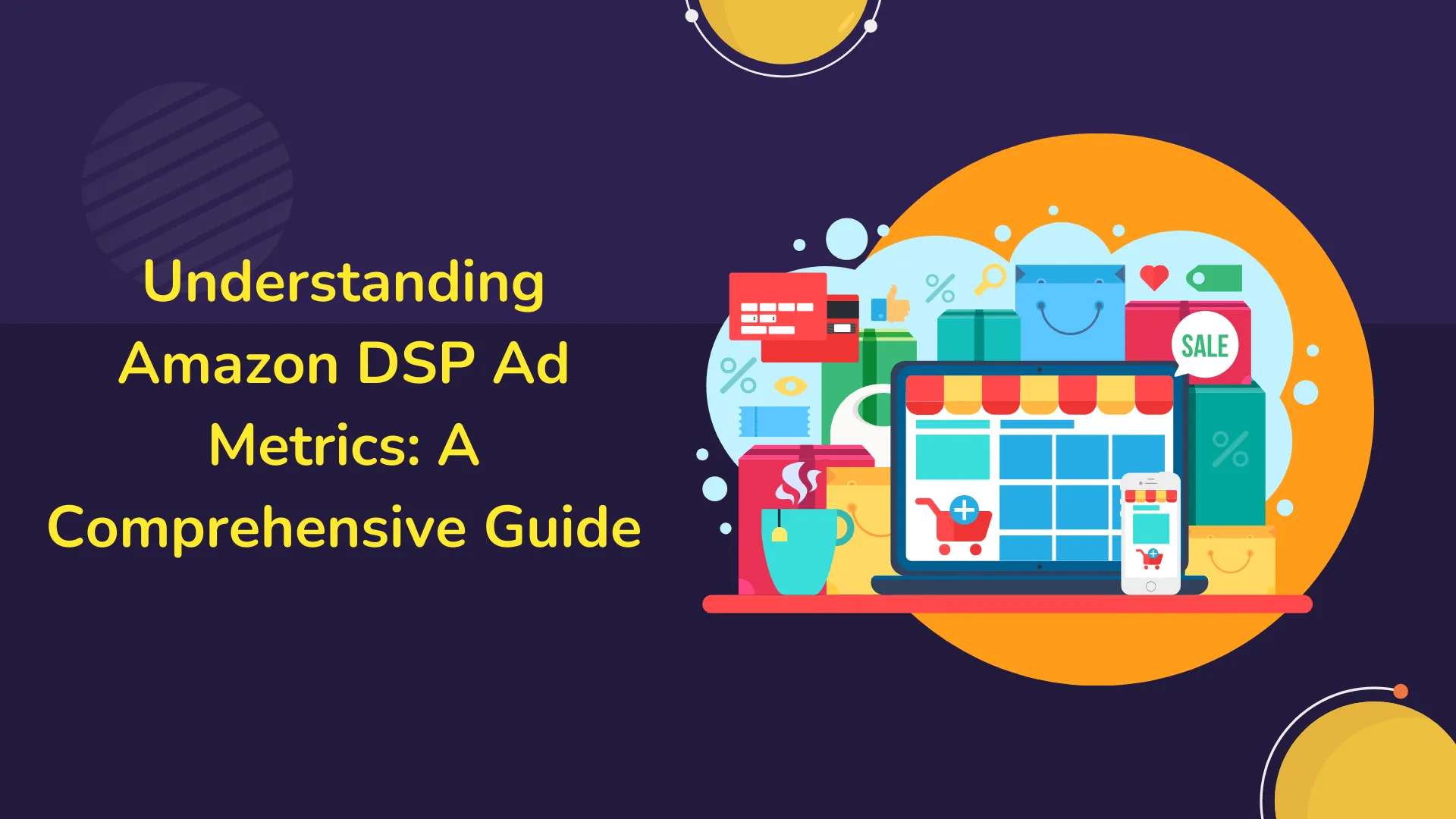 Understanding Amazon DSP Ad Metrics: A Comprehensive Guide