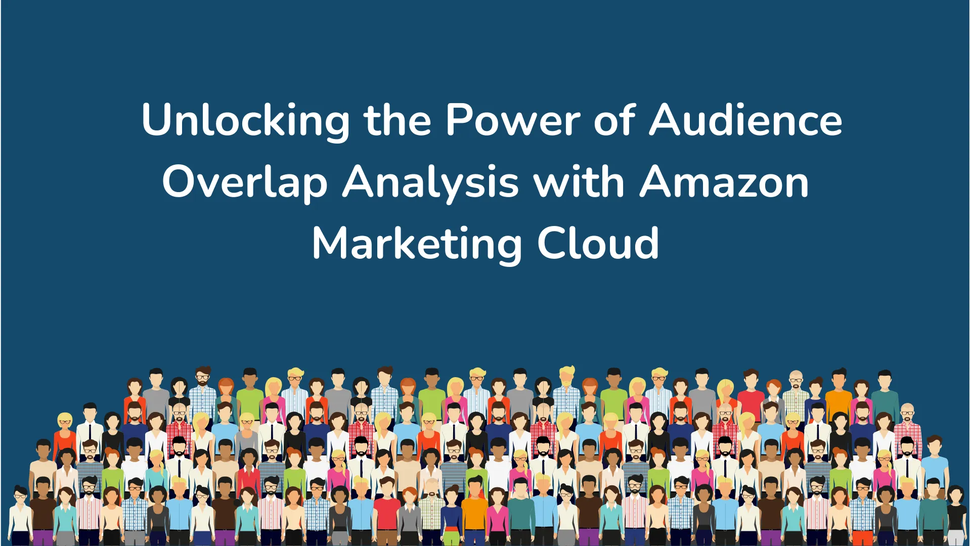 Unlocking the Power of Audience Overlap Analysis with Amazon Marketing Cloud (AMC)