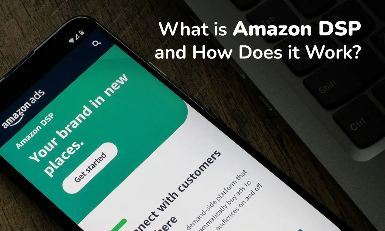 What is Amazon DSP and How Does it Work?